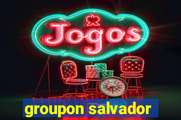 groupon salvador